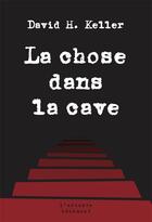 Couverture du livre « La chose dans la cave » de David H. Keller aux éditions L'arbre Vengeur