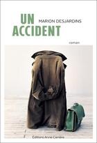 Couverture du livre « Un accident » de Marion Desjardins aux éditions Anne Carriere