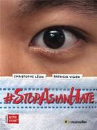 Couverture du livre « #StopAsianHate » de Christophe Leon et Patricia Vigier aux éditions Le Muscadier
