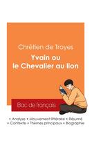 Couverture du livre « Réussir son Bac de français 2025 : Analyse du roman Yvain ou le Chevalier au lion de Chrétien de Troyes » de Chrétien De Troyes aux éditions Bac De Francais