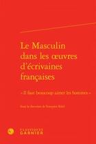 Couverture du livre « Le masculin dans les oeuvres d'écrivaines françaises ; 