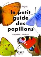 Couverture du livre « Petit guide des papillons » de Lise Herzog et Morgane Peyrot aux éditions First