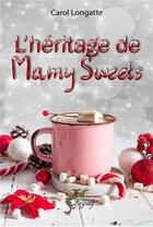 Couverture du livre « L'héritage de Mamy Sweets » de Carol Longatte aux éditions Legacy