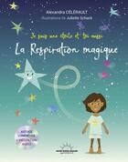 Couverture du livre « La respiration magique : je suis une étoile et toi aussi » de Alexandra Celerault et Juliette Schack aux éditions Good Mood Dealer