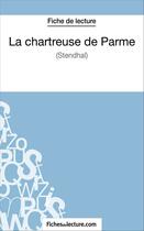 Couverture du livre « La chartreuse de Parme de Stendhal : analyse complète de l'oeuvre » de Sophie Lecomte aux éditions Fichesdelecture.com