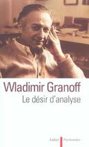 Couverture du livre « Le desir d'analyse - textes cliniques » de Wladimir Granoff aux éditions Aubier
