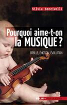 Couverture du livre « Pourquoi aime-t-on la musique ? oreille, émotion, évolution » de Silvia Bencivelli aux éditions Belin