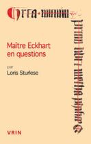 Couverture du livre « Maître Eckhart en questions » de Loris Sturlese aux éditions Vrin