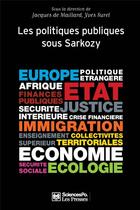 Couverture du livre « Politiques publiques t.3 ; les politiques publiques sous Sarkozy » de Yves Surel et Jacques De Maillard aux éditions Presses De Sciences Po