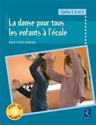 Couverture du livre « La danse pour tous les enfants à l'école ; cycles 1, 2 et 3 » de Marie-France Bonnard aux éditions Retz