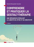 Couverture du livre « Comprendre et pratiquer la gestalt-thérapie ; une démarche stimulant la liberté de l'être et sa créativité (3e édition) » de Chantal Masquelier-Savatier aux éditions Intereditions