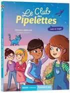 Couverture du livre « Le club des Pipelettes Tome 6 : amis et magie » de Orianne Lallemand et Florence Guittard aux éditions Auzou