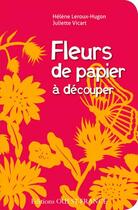 Couverture du livre « Fleurs de papier a decouper, 14 decors » de Leroux-Hugon/Vicart/ aux éditions Ouest France