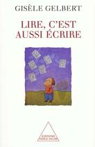 Couverture du livre « Lire, c'est aussi ecrire » de Gisele Gelbert aux éditions Odile Jacob