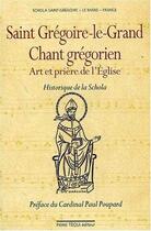 Couverture du livre « Saint Grégoire-le-Grand ; chant grégorien ; art et prière de l'Eglise ; historique de la Schola » de  aux éditions Tequi