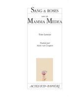 Couverture du livre « Sang et roses ; mamma medea » de Tom Lanoye aux éditions Actes Sud-papiers