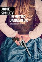 Couverture du livre « Un métier dangereux » de Jane Smiley aux éditions Rivages