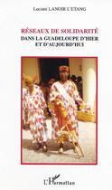 Couverture du livre « Réseaux de solidarité : Dans la Guadeloupe d'hier et d'aujourd'hui » de Luciani Lanoir L'Etang aux éditions L'harmattan