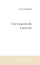Couverture du livre « Les serpents de laocoon » de Anne Grospiron aux éditions Le Manuscrit