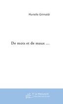 Couverture du livre « De mots et de maux ... » de Murielle Grimaldi aux éditions Le Manuscrit