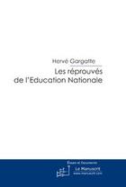 Couverture du livre « Les réprouvés de l'éducation nationale » de Gargatte-H aux éditions Le Manuscrit