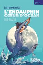 Couverture du livre « Les humanimaux ; l'endauphin, coeur d'océan » de Eric Simard aux éditions Syros