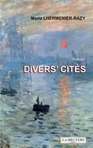 Couverture du livre « Divers' cités » de Maria Lhermenier-Razy aux éditions La Bruyere