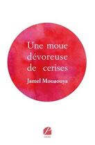 Couverture du livre « Une moue dévoreuse de cerises » de Jamel Mouaouya aux éditions Editions Du Panthéon