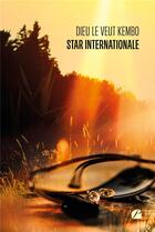 Couverture du livre « Star internationale » de Dieu Le Veut Kembo aux éditions Editions Du Panthéon