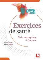 Couverture du livre « Les exercices de santé : de la perception à l'action » de Bernard Andrieu et Damien Vitiello aux éditions Lamarre