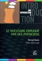 Couverture du livre « Le nucléaire expliqué par des physiciens » de Bernard Bonin aux éditions Edp Sciences