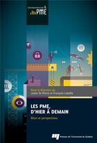 Couverture du livre « Les PME, d'hier à demain ; bilan et perspectives » de Francois Labelle et Josee St-Pierre et Collectif aux éditions Pu De Quebec