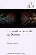 Couverture du livre « Creation musicale au quebec (la) » de Collectif/Goldman aux éditions Pu De Montreal