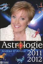 Couverture du livre « Astrologie 2011-2012 » de Andree D'Amour aux éditions Editions De L'homme