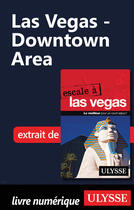 Couverture du livre « Las Vegas - Downtown Area » de Alain Legault aux éditions Ulysse