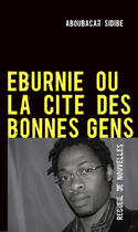 Couverture du livre « Eburnie ou la cité des bonnes gens » de Aboubacar Sidibe aux éditions Books On Demand