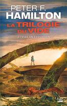 Couverture du livre « La trilogie du vide Tome 3 : vide en évolution » de Peter F. Hamilton aux éditions Bragelonne