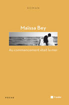 Couverture du livre « Au commencement était la mer » de Maissa Bey aux éditions Editions De L'aube