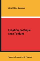 Couverture du livre « Creation poetique chez l'enfant » de Ano Niklas Salm aux éditions Presses Universitaires De Provence