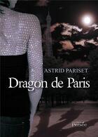 Couverture du livre « Dragon de Paris » de Astrid Pariset aux éditions Persee