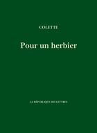 Couverture du livre « Pour un herbier » de Colette Colette aux éditions La Republique Des Lettres