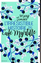 Couverture du livre « L'irrésistible histoire du Café Myrtille » de Mary Simses aux éditions Nil