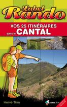 Couverture du livre « Vos 25 itinéraires dans le Cantal » de Herve Thro aux éditions Rando