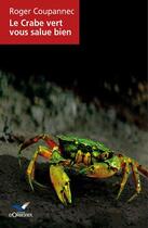 Couverture du livre « Le crabe vert vous salue bien » de Roger Coupannec aux éditions D'orbestier