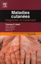Couverture du livre « Maladies cutanées ; diagnostic et traitement » de Thomas P. Habif aux éditions Elsevier-masson