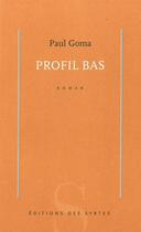 Couverture du livre « Profil bas » de Paul Goma aux éditions Syrtes