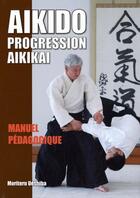 Couverture du livre « Aïkido ; progression aikikai ; manuel pédagogique » de Moriteru Ueshiba aux éditions Budo