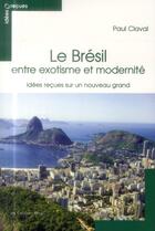 Couverture du livre « Le Brésil ; idées reçues sur un géant en devenir » de Paul Claval aux éditions Le Cavalier Bleu