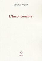 Couverture du livre « L'incontenable » de Christian Prigent aux éditions P.o.l