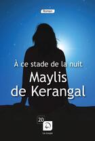 Couverture du livre « A ce stade de la nuit » de De Kerangal Maylis aux éditions Editions De La Loupe